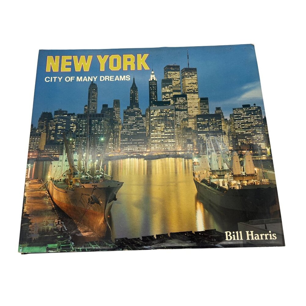 New York: City of Many Dreams by Bill Harris – 1983 Coffee-Table Book Hardcover